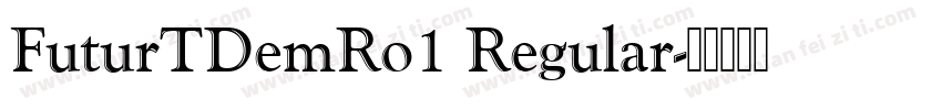 FuturTDemRo1 Regular字体转换